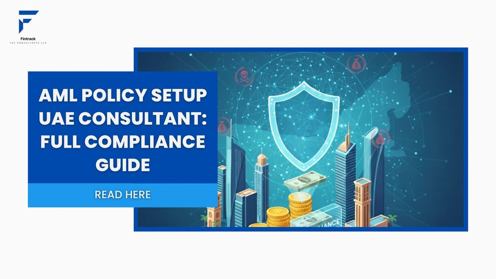 AML Policy Setup UAE Consultant: Full Compliance Guide